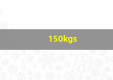 150kgs