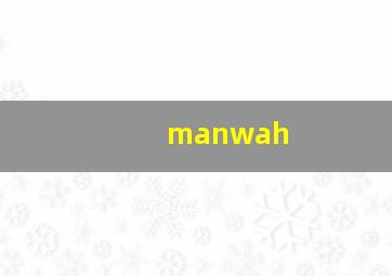 manwah